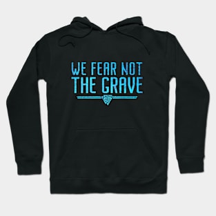 We Fear Not The Grave | Inspirational Quote Design Hoodie